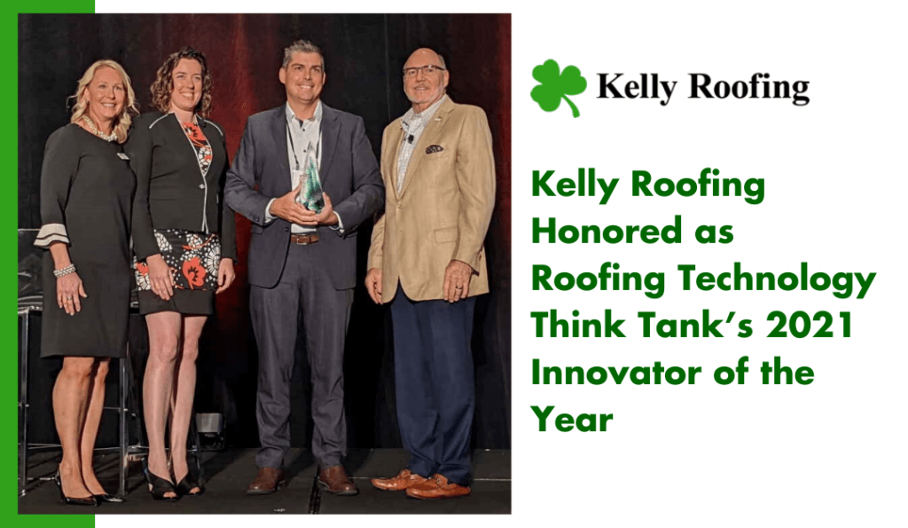 Kelly Roofing Honored as Roofing Technology Think Tank’s 2021 Innovator of the Year